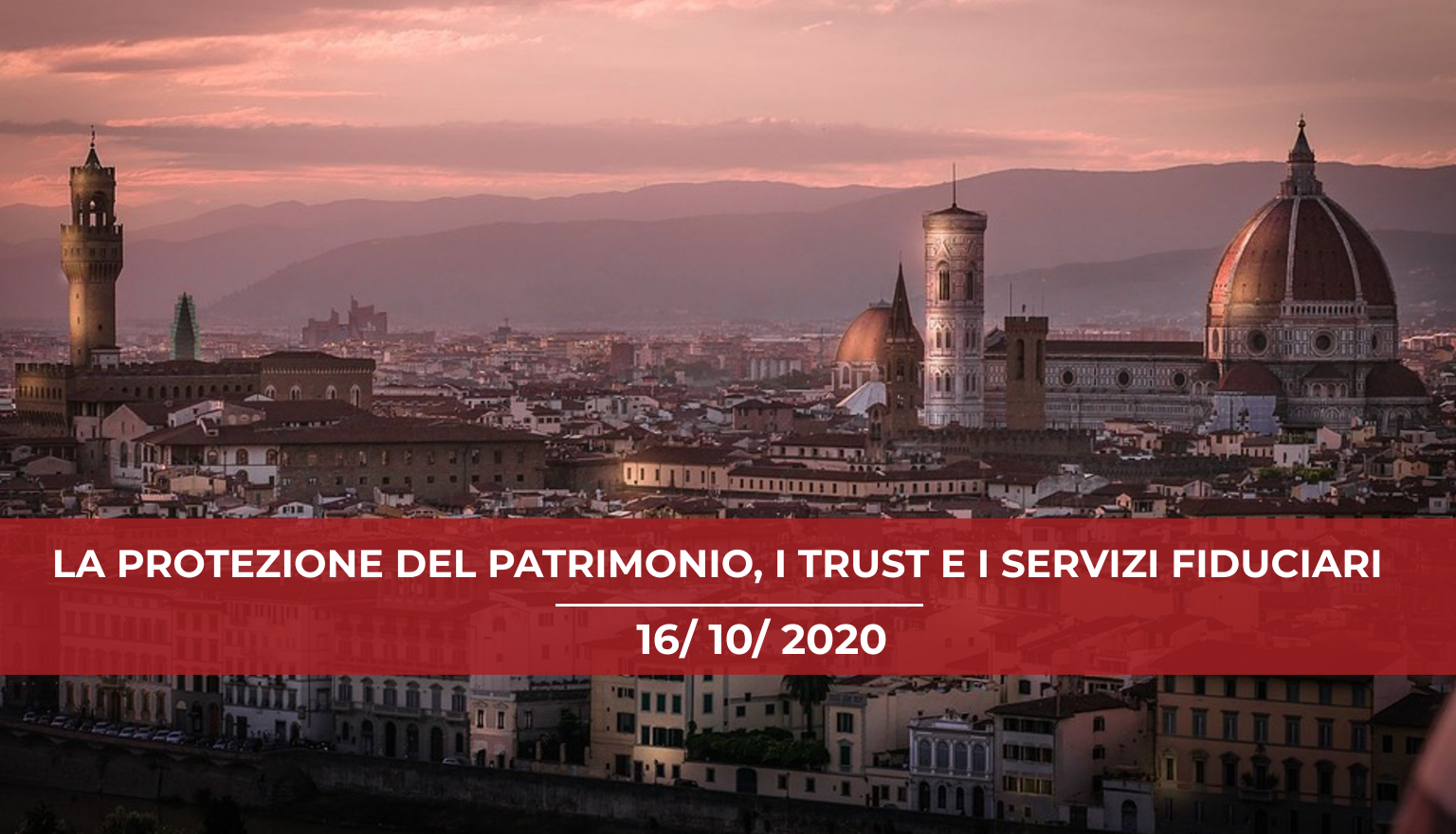 Convegno Firenze 2020: La protezione del patrimonio, il trust e i servizi fiduciari